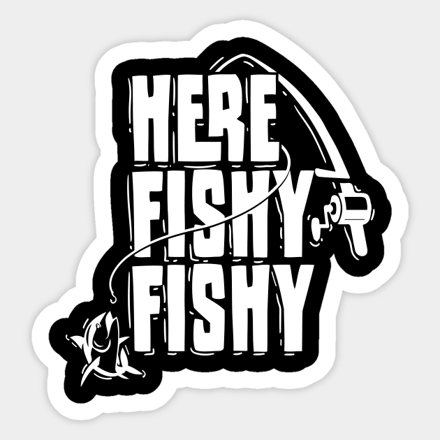 Here Fishy Fishy' Funny Fishing Sticker by ourwackyhome